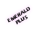 EMERALD PLUS