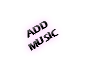 ADD MUSIC